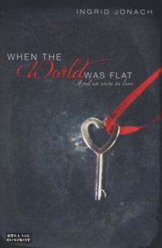 Paperback When the World Was Flat (and We Were in Love) Book