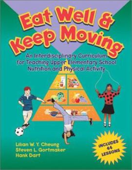 Paperback Eat Well & Keep Moving: An Interdisciplinary Curriculum for Teaching Upper Elementary School Nutri Tion and Physical Activity Book