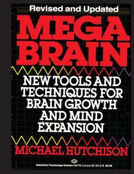 Paperback Mega Brain: New Tools And Techniques For Brain Growth And Mind Expansion Book