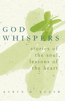 Paperback God Whispers: Stories of the Soul, Lessons of the Heart Book
