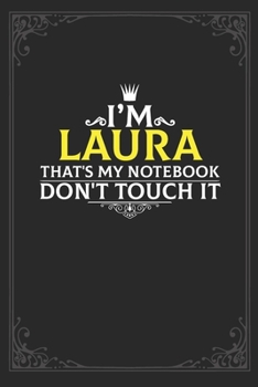 Paperback I'm Laura that's my notebook don't touch it: Lined notebook / Journal Gift, 121 pages Soft Cover, Matte finish / best gift for Laura Book