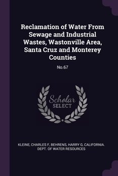 Paperback Reclamation of Water From Sewage and Industrial Wastes, Wastonville Area, Santa Cruz and Monterey Counties: No.67 Book