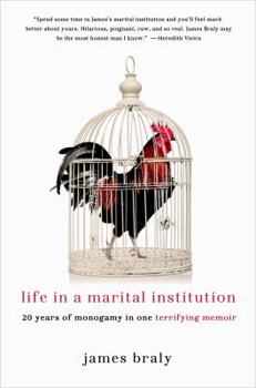 Hardcover Life in a Marital Institution: Twenty Years of Monogamy in One Terrifying Memoir Book