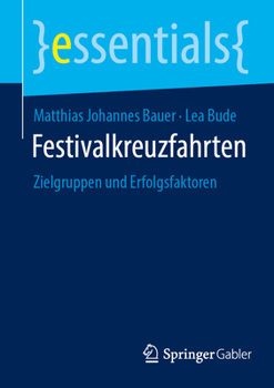 Festivalkreuzfahrten: Zielgruppen Und Erfolgsfaktoren (Essentials) (German Edition)