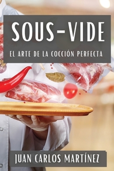 Paperback Sous-Vide: El Arte de la Cocción Perfecta [Spanish] Book