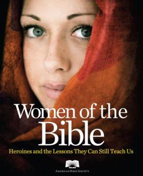Paperback American Bible Society Women of the Bible: Heroines and the Lessons They Can Still Teach Us Book