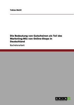 Paperback Die Bedeutung von Gutscheinen als Teil des Marketing-Mix von Online-Shops in Deutschland [German] Book