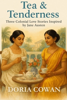 Paperback Tea & Tenderness: Three Colonial Love Stories Inspired by Jane Austen Book