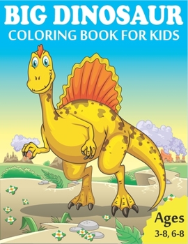 Paperback BIG DINOSAUR COLORING BOOK for KIDS: Great Dinosaur Coloring Book Gift for Boys, Girls, Toddlers, Preschoolers, Kids 3-8, 6-8 - Coloring Books for Kid Book