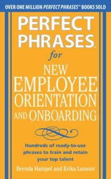 Perfect Phrases for New Employee Orientation and Onboarding: Hundreds of ready-to-use phrases to train and retain your top talent - Book  of the Perfect Phrases