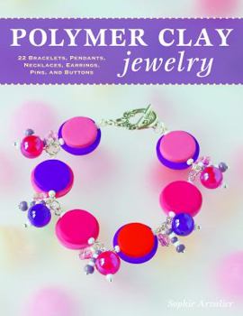 Paperback Polymer Clay Jewelry: 22 Bracelets, Pendants, Necklaces, Earrings, Pins, and Buttons Book