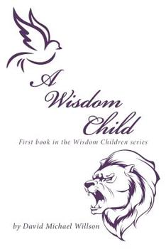 Paperback A Wisdom Child: First Book in the Wisdom Children Series Book