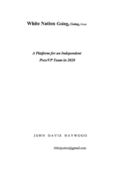 Paperback White Nation Going, Going, Gone: A Platform for an Independent Pres/VP Team in 2020 Volume 1 Book
