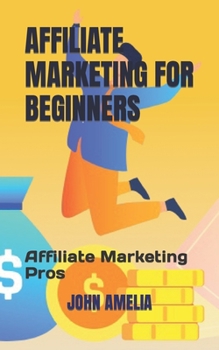 Paperback Affiliate Marketing for Beginners: Affiliate Marketing Pros Book