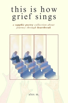 Paperback This Is How Grief Sings: a sapphic poetry collection about journey through heartbreak Book
