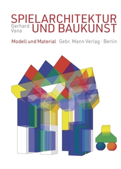 Hardcover Spielarchitektur Und Baukunst: Modell Und Material [German] Book