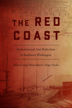 Paperback The Red Coast: Radicalism and Anti-Radicalism in Southwest Washington Book