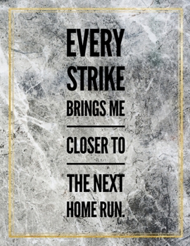 Every strike brings me closer to the next home run.: College Ruled Marble Design 100 Pages Large Size 8.5" X 11" Inches Matte Notebook