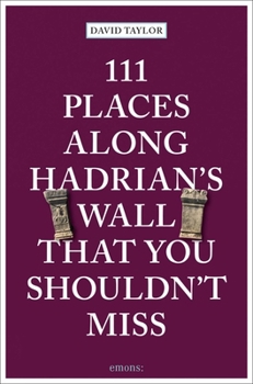 Paperback 111 Places Along Hadrian's Wall That You Shouldn't Miss Book