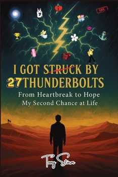 I Got Struck by 27 Thunderbolts: From Heartbreak to Hope – My Second Chance at Life