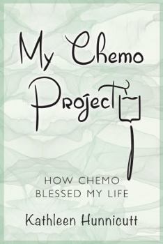 Paperback My Chemo Project: How Chemo Blessed My Life Book