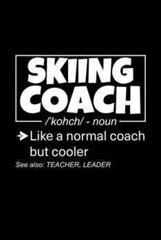 Skiing Coach: Lined Journal, 120 Pages, 6x9 Sizes, Funny Skiing Coach Definition Notebook Gift for Team Coaches