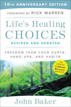 Life's Healing Choices: Freedom from Your Hurts, Hang-ups, and Habits