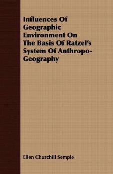 Paperback Influences of Geographic Environment on the Basis of Ratzel's System of Anthropo-Geography Book
