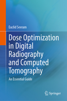 Hardcover Dose Optimization in Digital Radiography and Computed Tomography: An Essential Guide Book