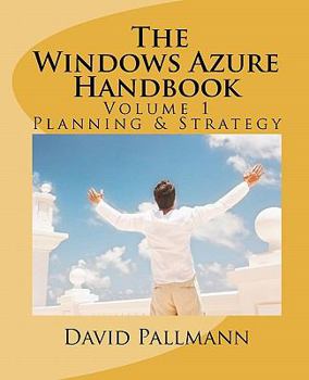 Paperback The Windows Azure Handbook, Volume 1: Planning & Strategy: Windows Azure for Business and Technical Decision Makers Book
