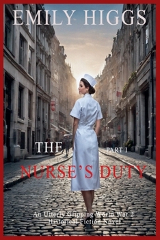 The Nurse's Duty: Part I (World War 2 Historical Fiction)