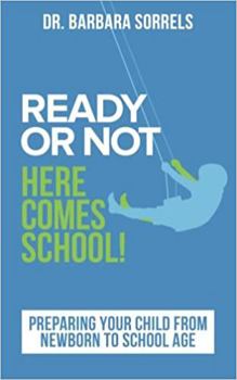 Paperback Ready or Not Here Comes School: Preparing Your Child from Newborn to School Age Book