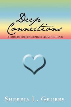 Paperback Deep Connections: A Book of Poetry Straight from the Heart Book