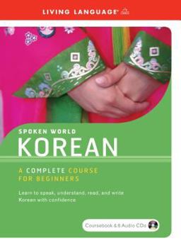 Hardcover Spoken World: Korean- A Complete Course for Beginners (Living Language) Book