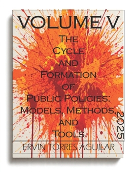 Paperback The Cycle and Formation of Public Policies: Models, Methods, and Tools: VOLUME V Book