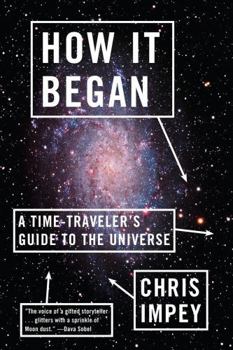 Paperback How It Began: A Time-Traveler's Guide to the Universe Book