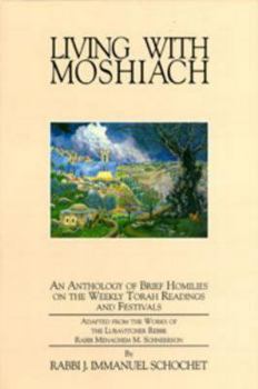 Hardcover Living with Moshiach: Short Readings on Moshiach and the Final Redemption: Following the Weekly Torah Portions and Festivals Book