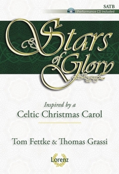 Stars of Glory - Satb with Performance CD: Inspired by a Celtic Christmas Carol