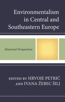 Hardcover Environmentalism in Central and Southeastern Europe: Historical Perspectives Book
