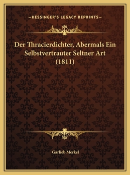 Der Thracierdichter, Abermals Ein Selbstvertrauter Seltner Art