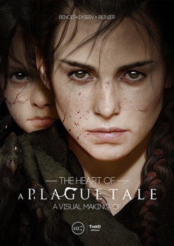 Hardcover The Heart of a Plague Tale: A Visual Making-Of Book