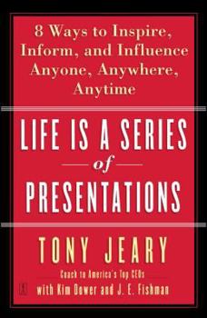 Paperback Life Is a Series of Presentations: Eight Ways to Inspire, Inform, and Influence Anyone, Anywhere, Anytime Book