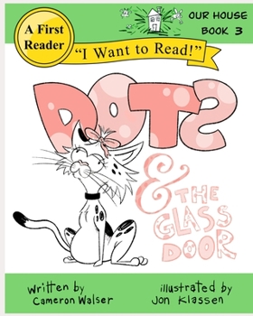 Dots and the Glass Door: Our House Book 3 - Book #3 of the Our House