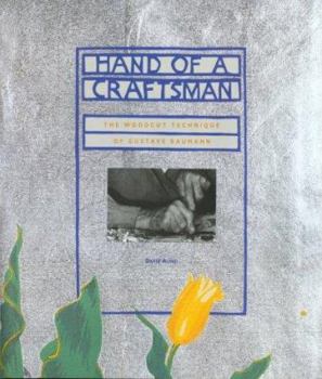 Hardcover Hand of a Craftsman: The Woodcut Technique of Gusstave Baumann Book
