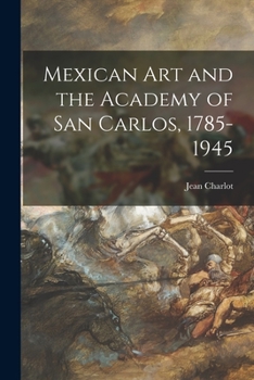 Paperback Mexican Art and the Academy of San Carlos, 1785-1945 Book