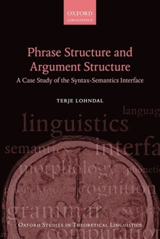 Hardcover Phrase Structure and Argument Structure: A Case Study of the Syntax-Semantics Interface Book