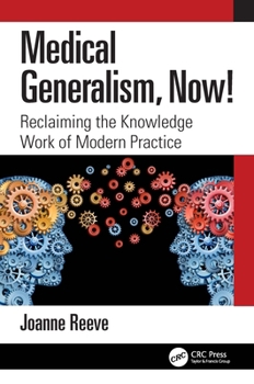 Paperback Medical Generalism, Now!: Reclaiming the Knowledge Work of Modern Practice Book