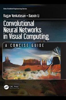 Hardcover Convolutional Neural Networks in Visual Computing: A Concise Guide Book