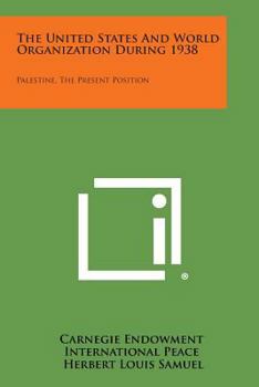 Paperback The United States and World Organization During 1938: Palestine, the Present Position Book