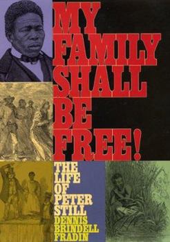 Hardcover My Family Shall Be Free!: The Life of Peter Still Book